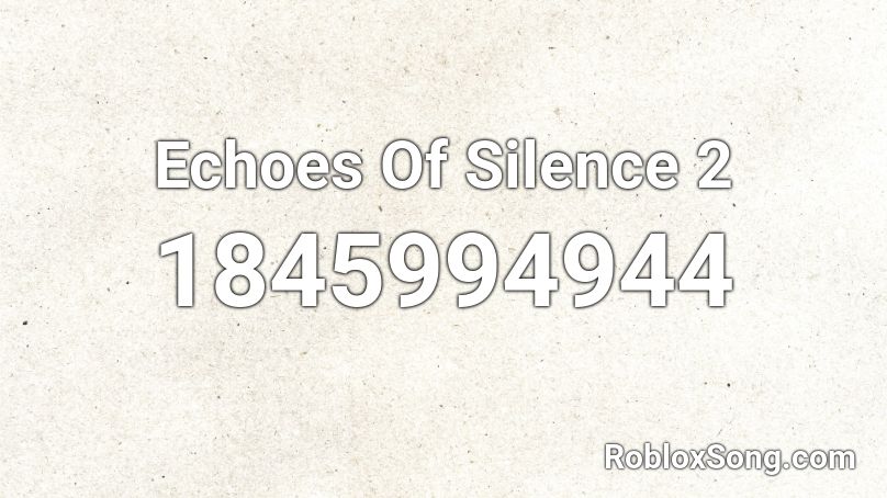 Echoes Of Silence 2 Roblox ID