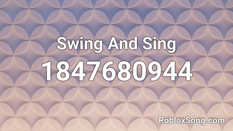 Swing And Sing Roblox ID