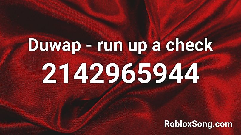 Duwap - run up a check Roblox ID