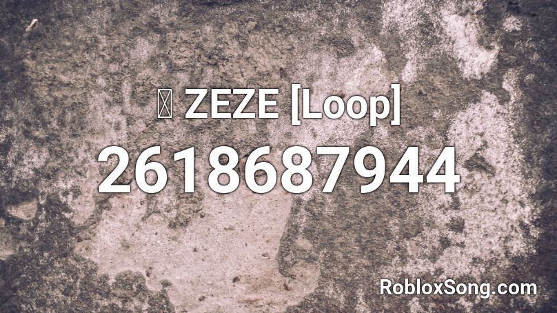 🔫 ZEZE [Loop] Roblox ID