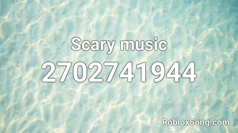 Scary music Roblox ID