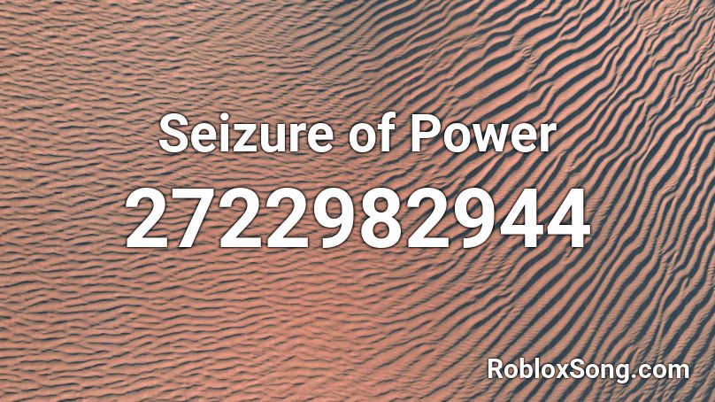 Seizure of Power Roblox ID