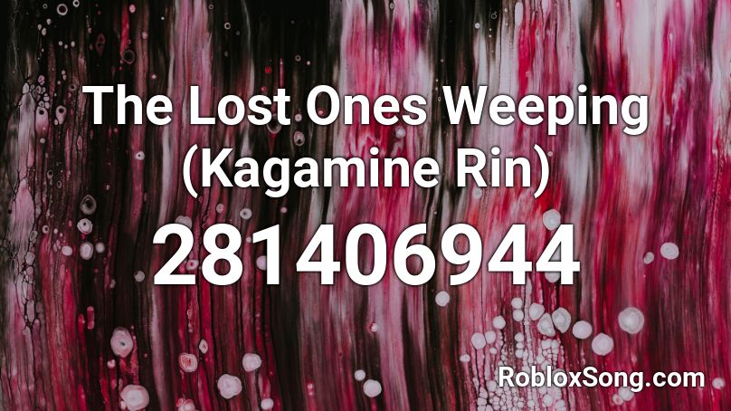 The Lost Ones Weeping (Kagamine Rin) Roblox ID