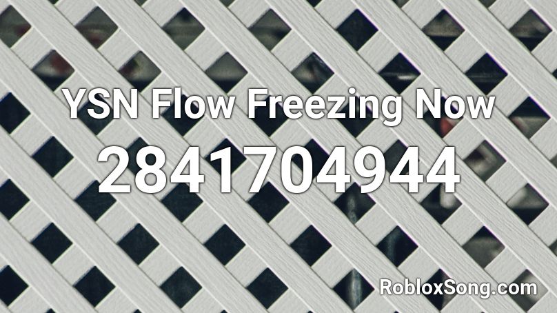 Ysn Flow Freezing Now Roblox Id Roblox Music Codes - fearless josh a roblox id