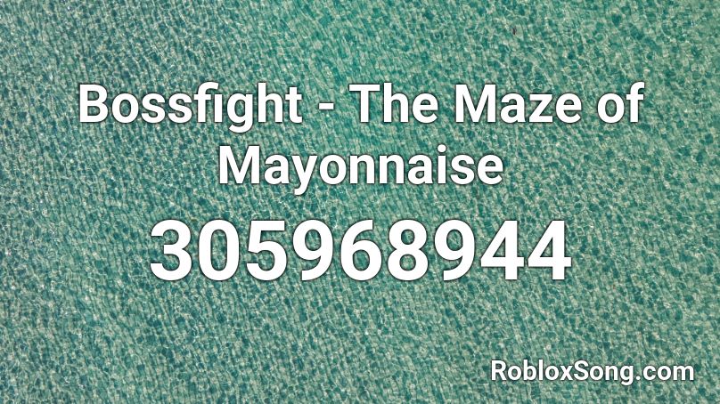 Bossfight - The Maze of Mayonnaise Roblox ID