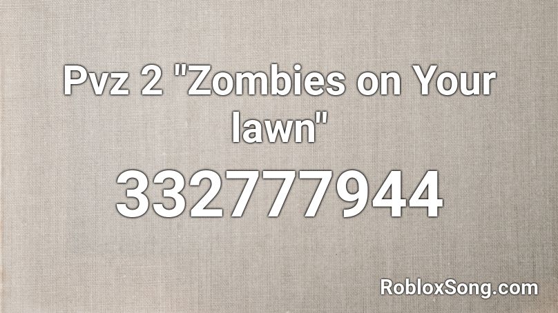 Pvz 2 Zombies On Your Lawn Roblox Id Roblox Music Codes - coconut song roblox id