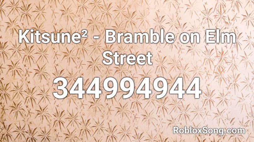 Kitsune² - Bramble on Elm Street Roblox ID