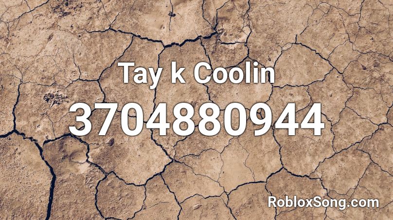 Tay k Coolin Roblox ID