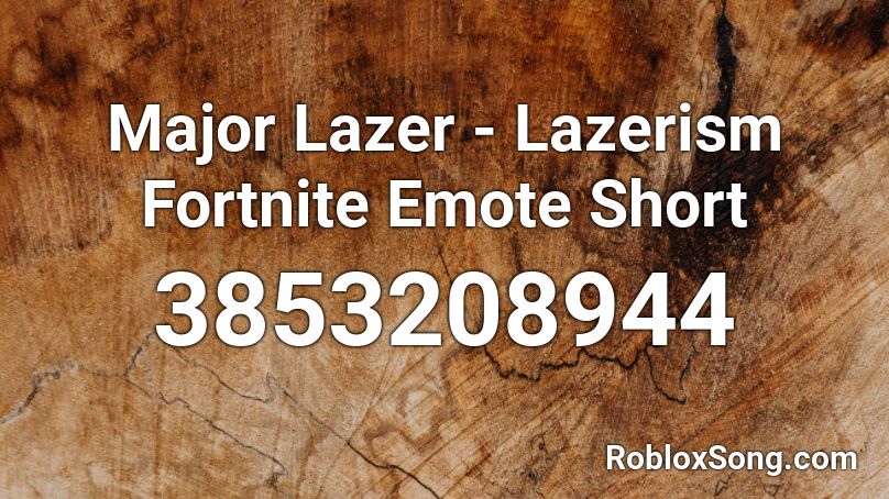 Major Lazer - Lazerism Fortnite Emote Short Roblox ID