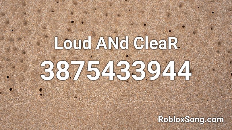 Loud And Clear Roblox Id Roblox Music Codes - panini roblox id loud