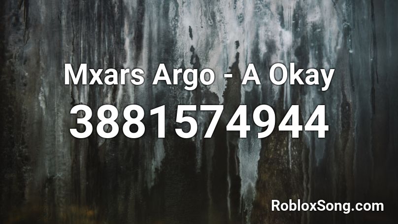 Mxars Argo - A Okay Roblox ID