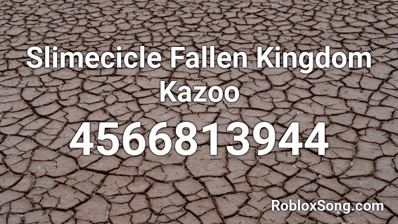 Slimecicle Fallen Kingdom Kazoo Roblox Id Roblox Music Codes - everywhere we go sonreal roblox id