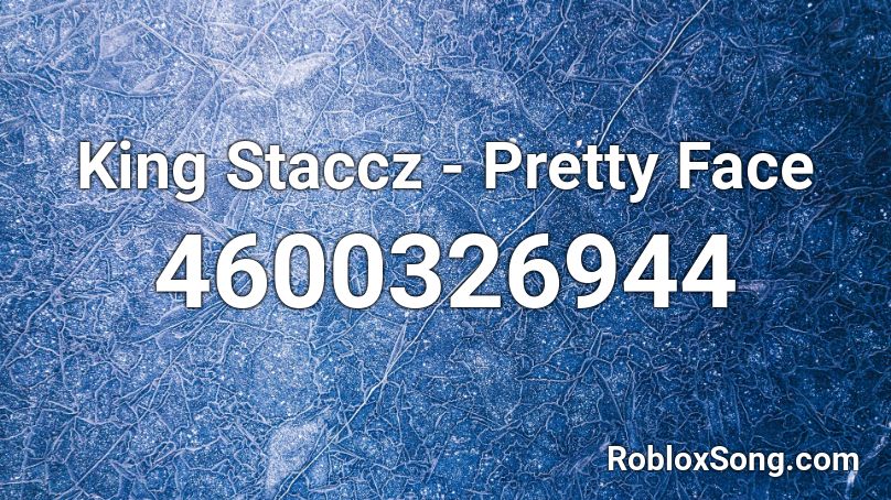 King Staccz - Pretty Face Roblox ID