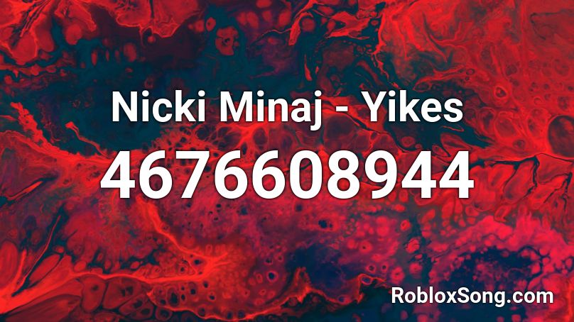 Nicki Minaj Yikes Roblox Id Roblox Music Codes - nicki minaj roblox id