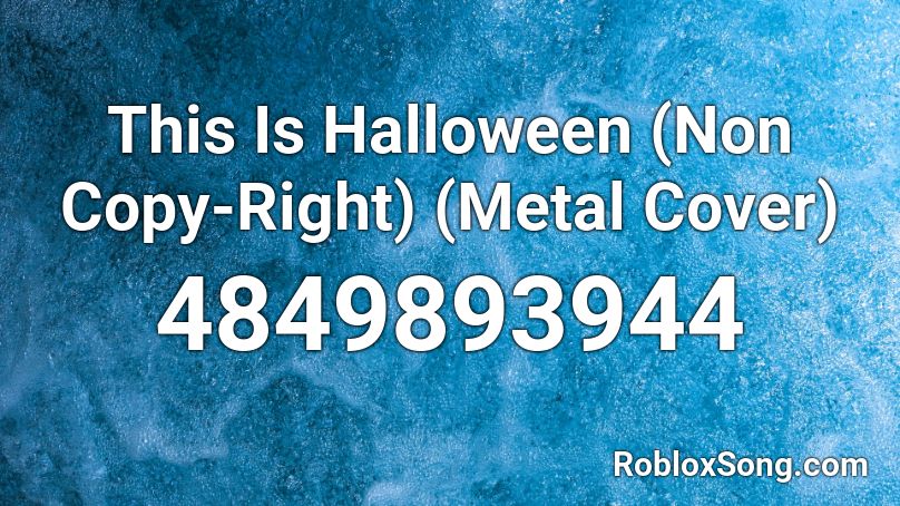 This Is Halloween Non Copy Right Metal Cover Roblox Id Roblox Music Codes - this is halloween song id roblox