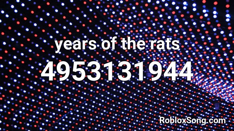 years of the rats Roblox ID