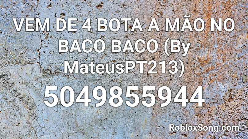 VEM DE 4 BOTA A MÃO NO BACO BACO (By MateusPT213) Roblox ID - Roblox ...