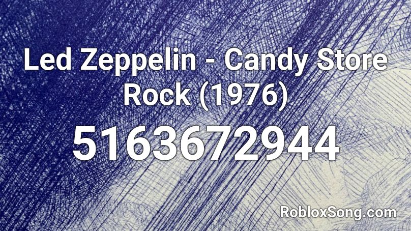Led Zeppelin - Candy Store Rock (1976) Roblox ID