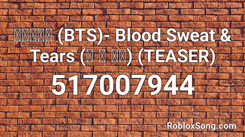 방탄소년단 Bts Blood Sweat Tears 피 땀 눈물 Teaser Roblox Id Roblox Music Codes - blood sweat and tears bts roblox id