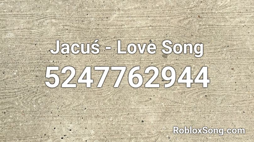 Jacuś - Love Song Roblox ID