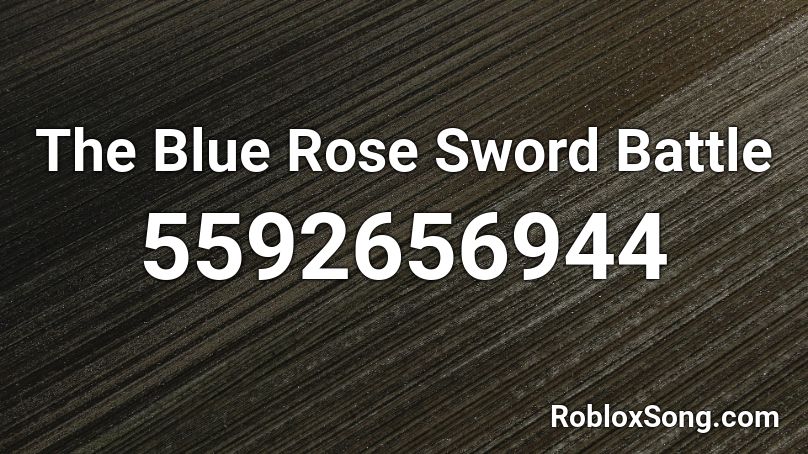 The Blue Rose Sword Battle Roblox ID