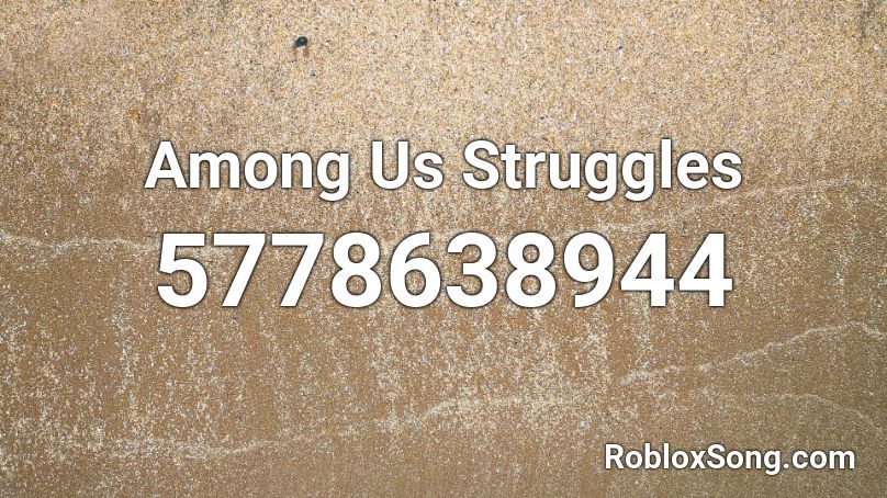 Among Us Struggles Roblox ID