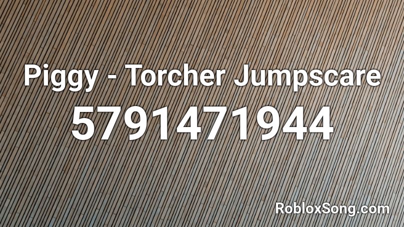 Piggy - Torcher Jumpscare Roblox ID
