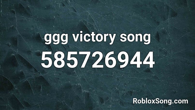 ggg victory song Roblox ID
