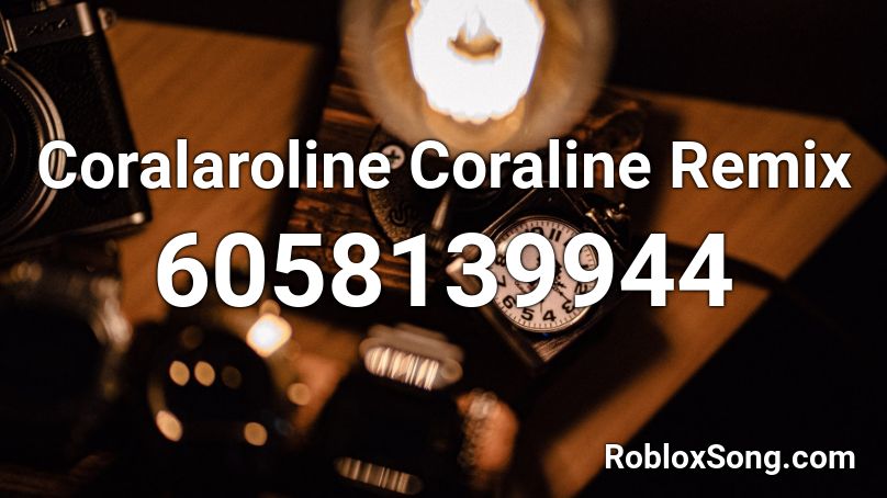 Coralaroline Coraline Remix  Roblox ID