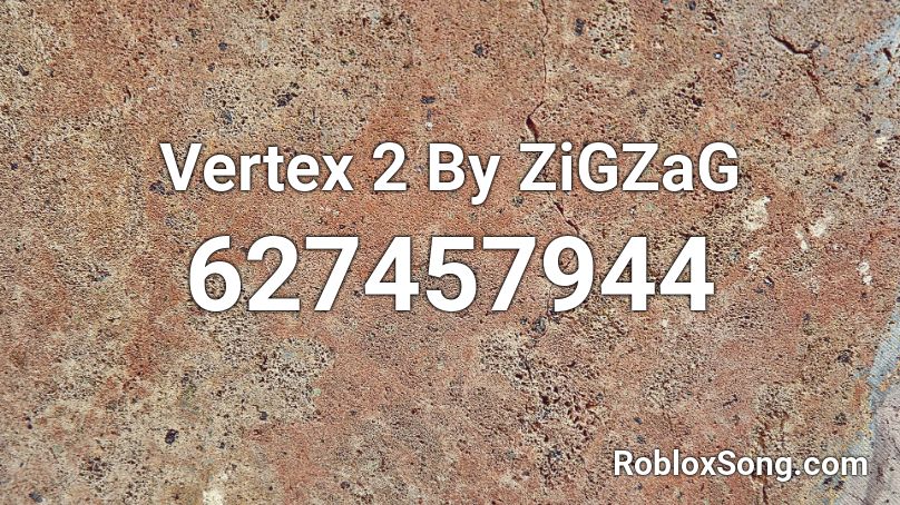 Vertex 2 By ZiGZaG Roblox ID