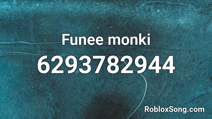 Funee Monki Roblox Id Roblox Music Codes - id de roblox ropa cara