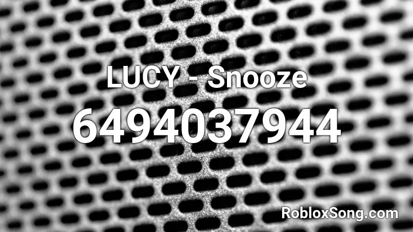 LUCY - Snooze Roblox ID