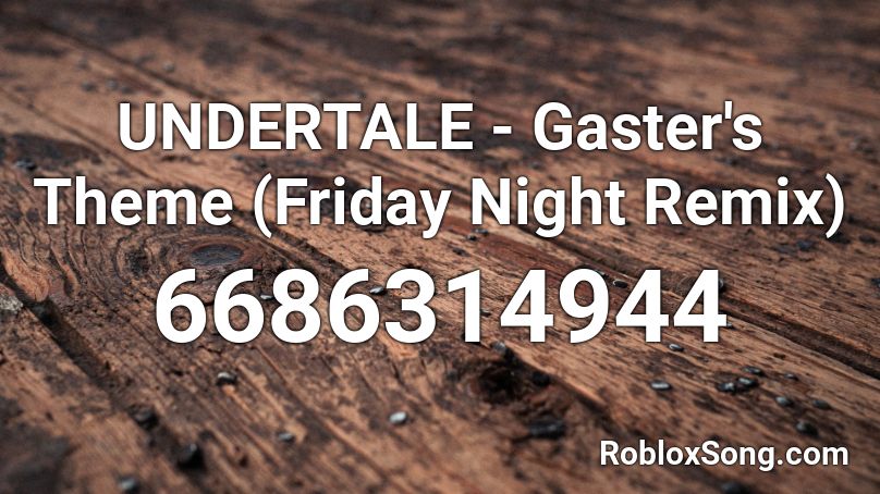 Undertale Gaster S Theme Friday Night Remix Roblox Id Roblox Music Codes - gaster remix roblox