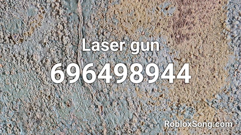 Laser Gun Roblox Id Roblox Music Codes - roblox laser gun codes
