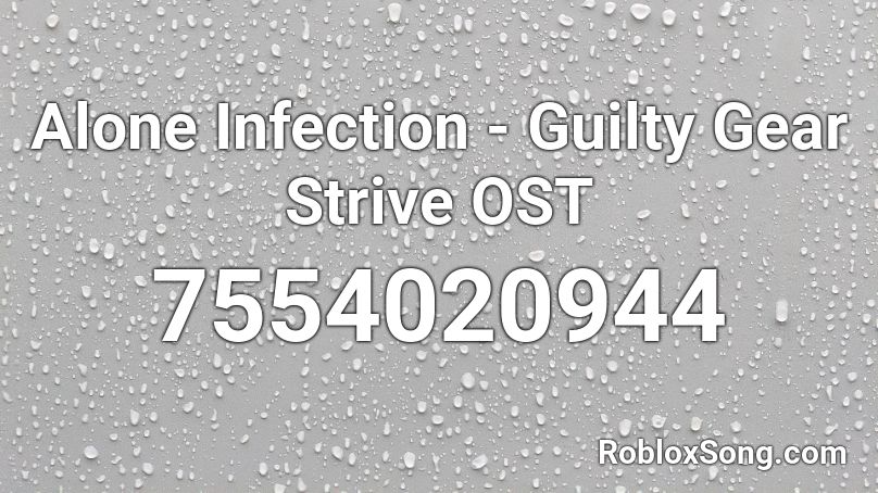 Alone Infection - Guilty Gear Strive OST Roblox ID
