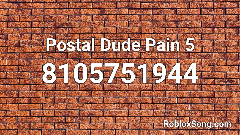 Postal Dude Pain 5 Roblox ID