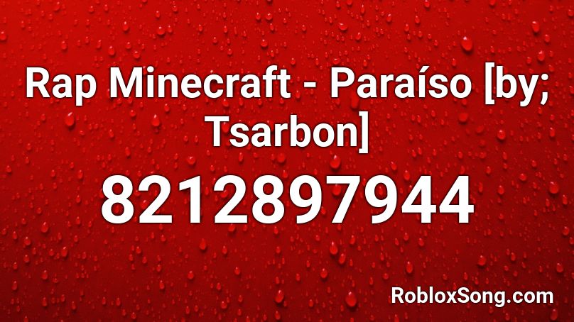 Rap Minecraft - Paraíso [by; Tsarbon] Roblox ID