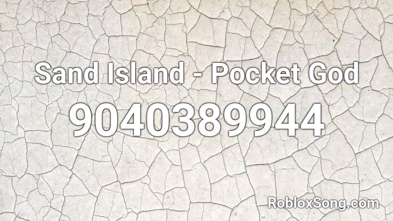 Sand Island - Pocket God Roblox ID