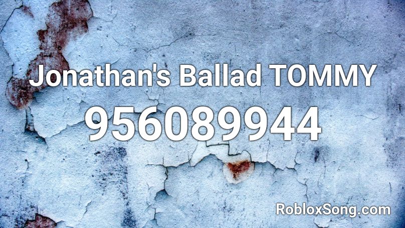 Jonathan's Ballad TOMMY Roblox ID