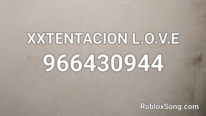 XXTENTACION L.O.V.E Roblox ID
