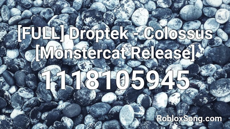[FULL] Droptek - Colossus  [Monstercat Release] Roblox ID