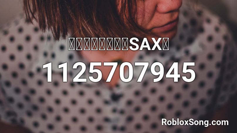 ナイト オブ Sax Roblox Id Roblox Music Codes - saxaphone song roblox