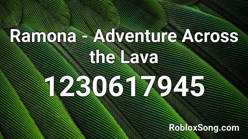 Ramona - Adventure Across the Lava Roblox ID