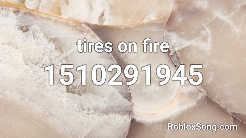 tires on fire Roblox ID