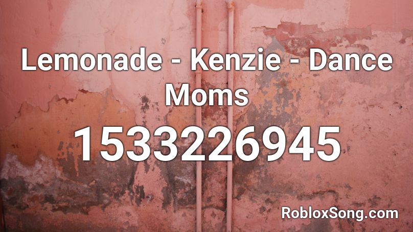 Lemonade - Kenzie - Dance Moms Roblox ID