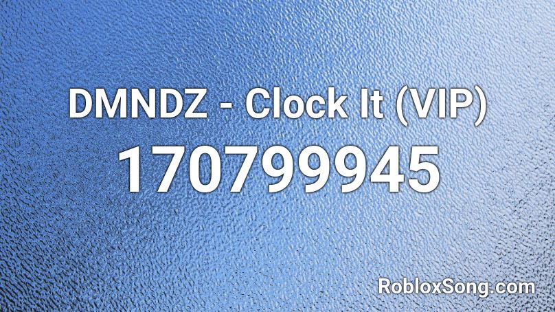 DMNDZ - Clock It (VIP) Roblox ID