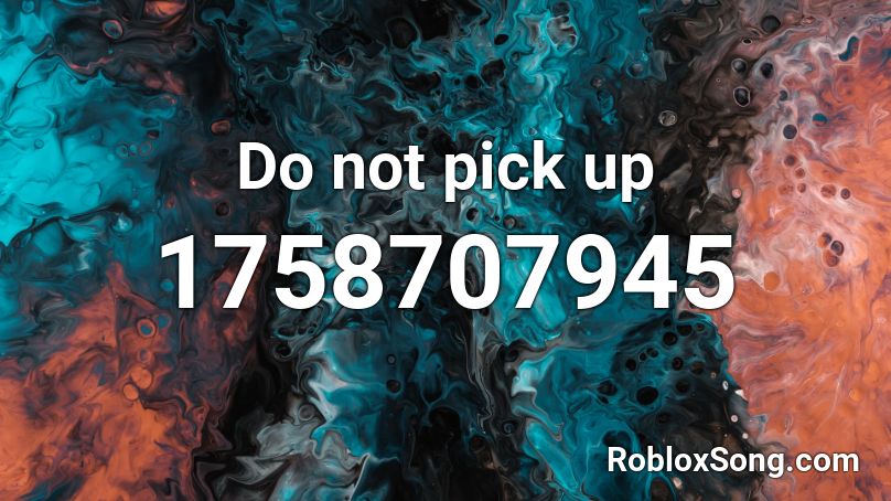 Do not pick up Roblox ID
