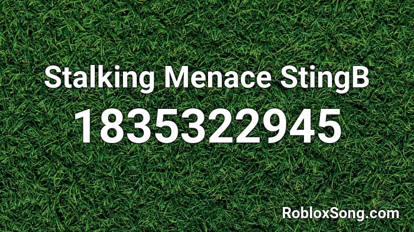Stalking Menace StingB Roblox ID