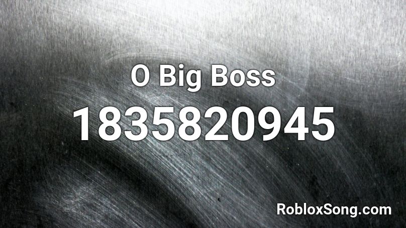 O Big Boss Roblox ID