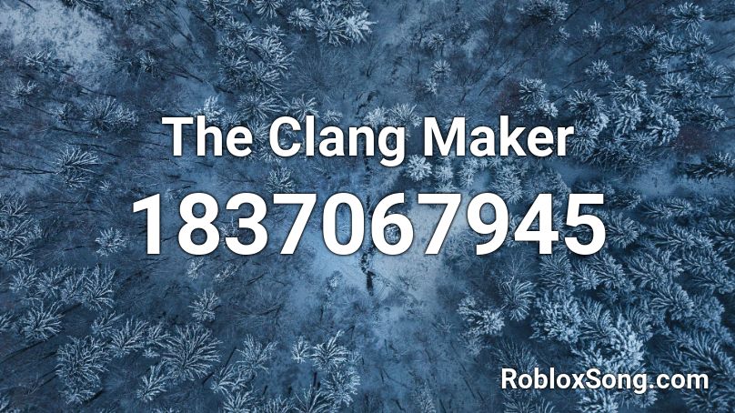 The Clang Maker Roblox ID